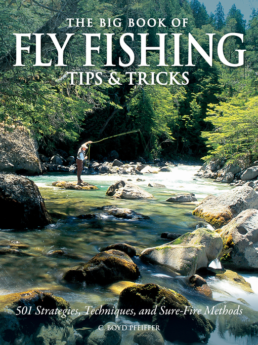 Title details for The Big Book of Fly Fishing Tips & Tricks by C. Boyd Pfeiffer - Available